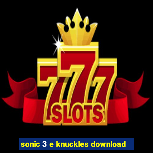 sonic 3 e knuckles download